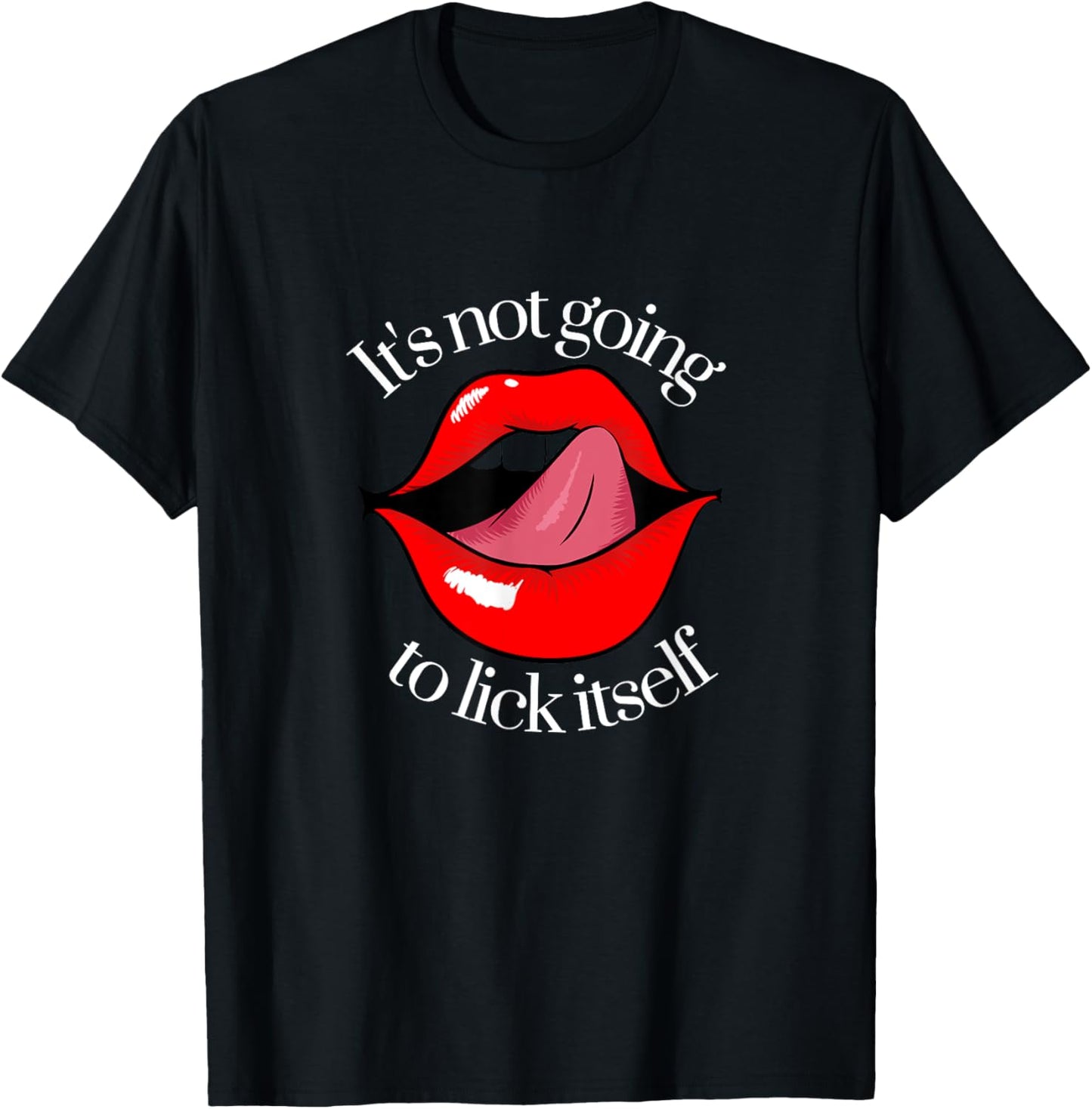 It's not going to lick itself T-Shirt - T-Shirt | Black