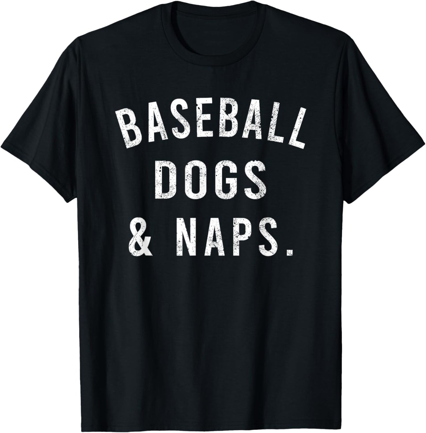 Baseball Dogs And Naps Funny Baseball Shirts Men T-Shirt - T-Shirt | Black