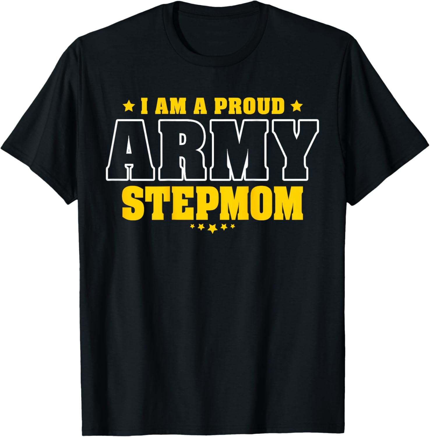 I'm A Proud Army Stepmom Patriotic Pride Military Stepmother Women Men T-Shirt - T-Shirt | Black