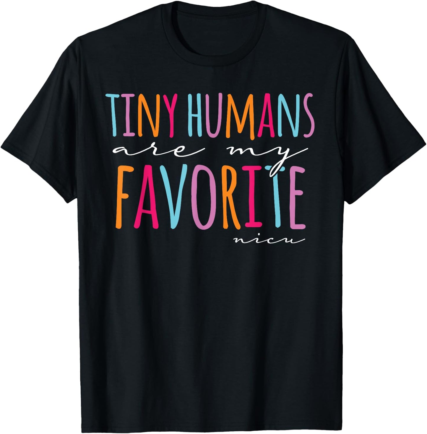 Tiny Humans Are My Favorite Nicu Nurse School Nicu Nurse T-Shirt - T-Shirt | Black