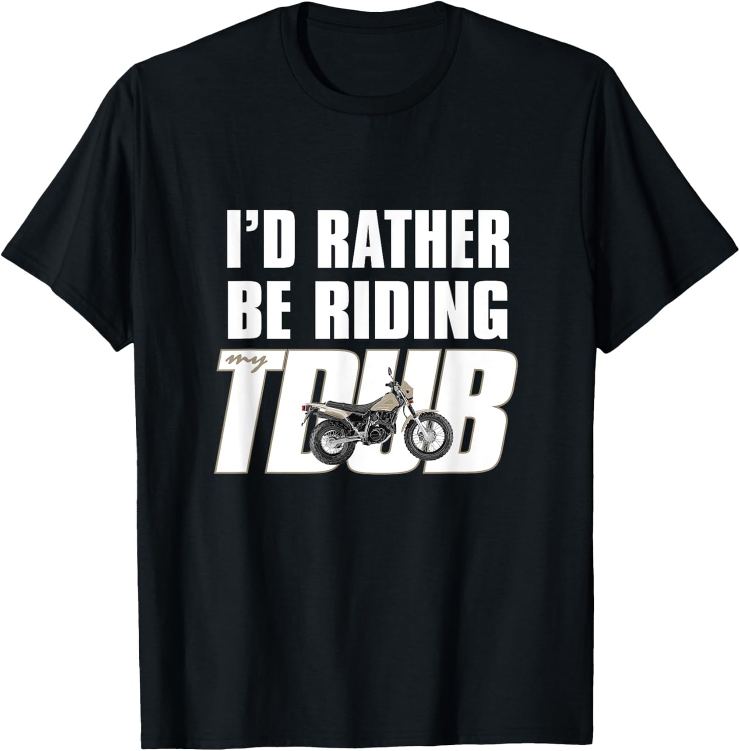 I'd Rather Be Riding TDUB ADV Dual Sport Motorcycle Inspired T-Shirt - T-Shirt | Black