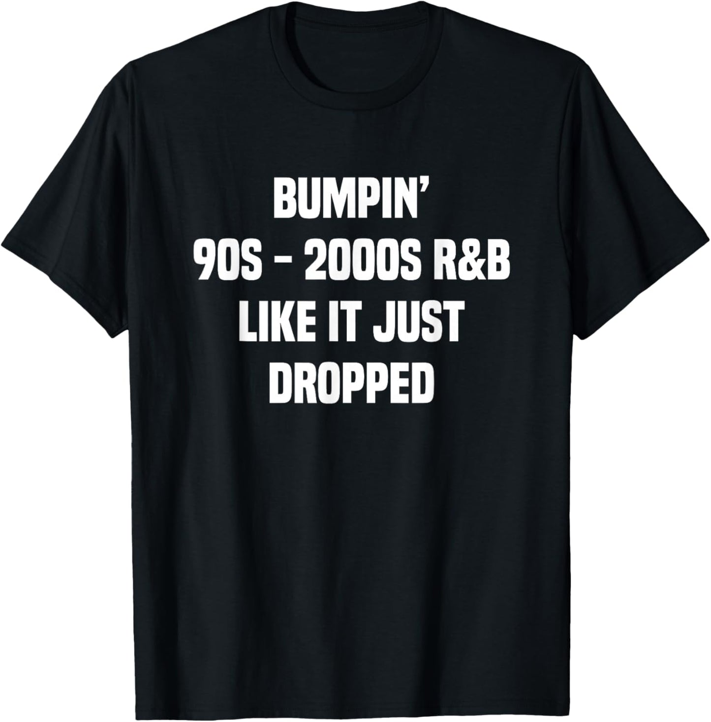 Bumpin' 90s 2000s R&B T-Shirt - T-Shirt | Black