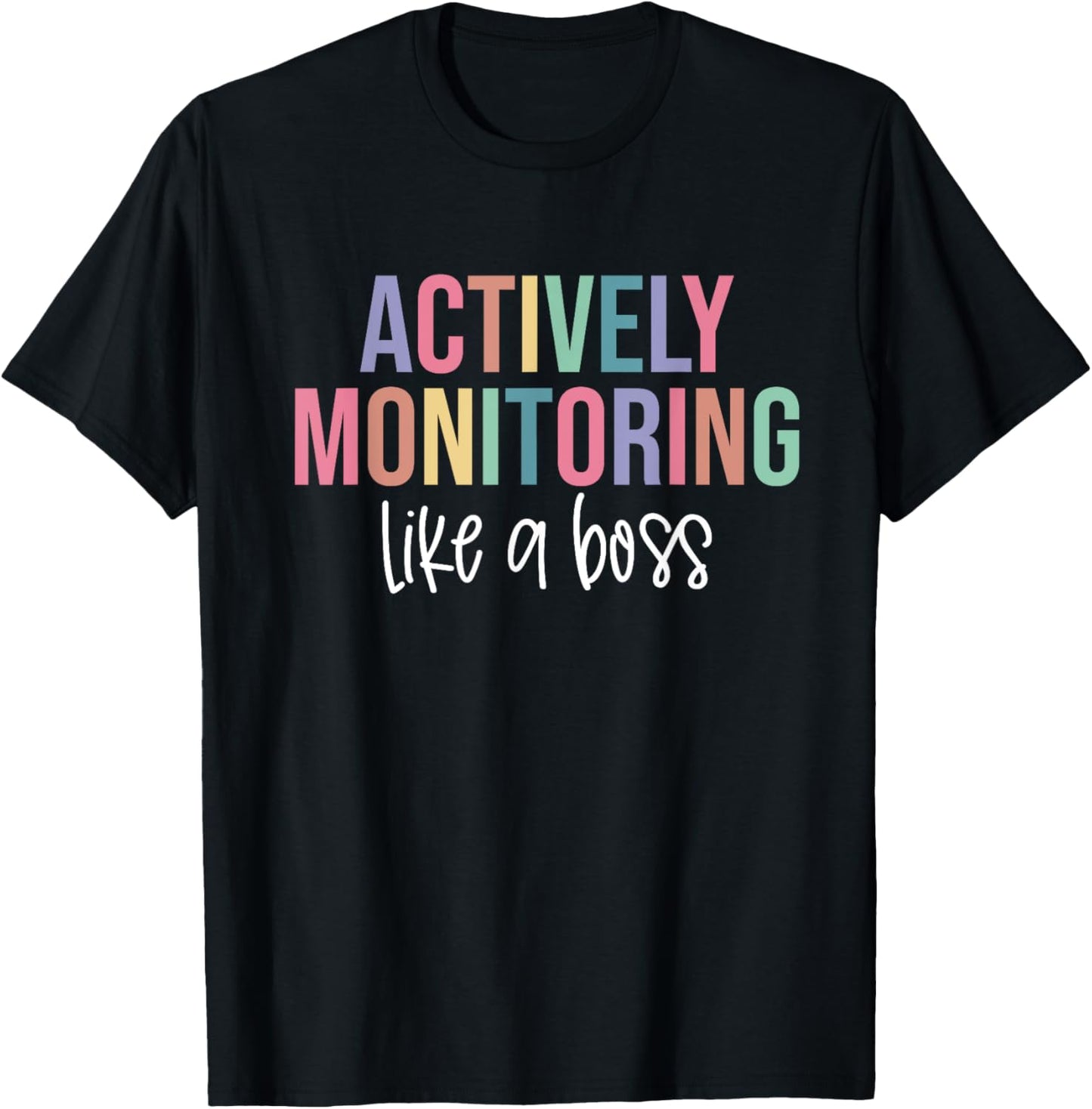 Actively Monitoring Like A Boss Shirt State Testing Teacher T-Shirt - T-Shirt | Black