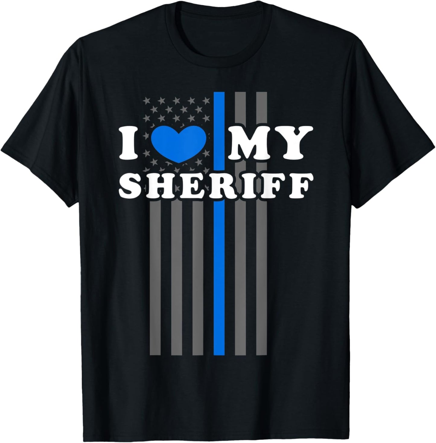 I Love My Sheriff, Thin Blue Line US Flag Patriotic Women Kids Men T-Shirt - T-Shirt | Black