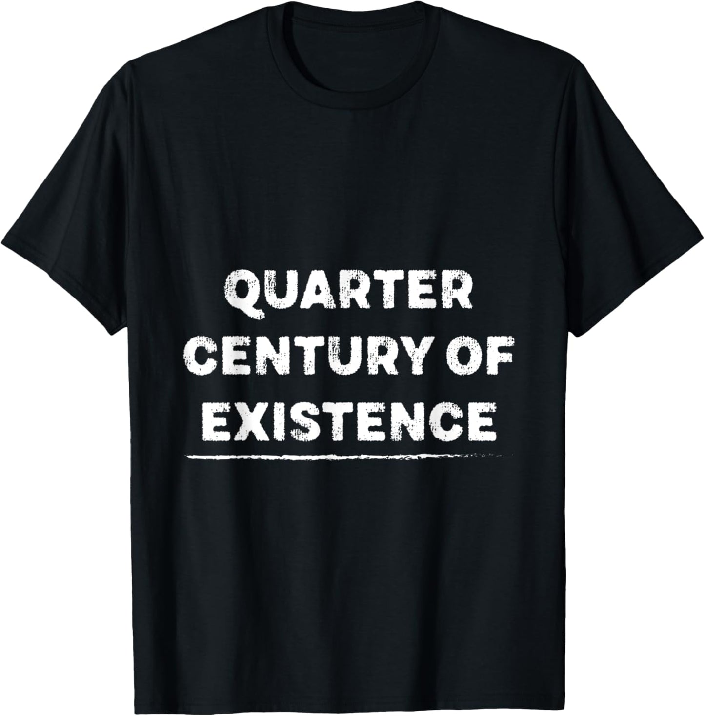 Quarter-century of Existence for 25 Years Old T-Shirt - T-Shirt | Black