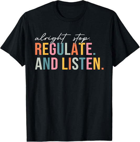 Alright Stop Regulate And Listen School Counselor Therapist T-Shirt - T-Shirt | Black