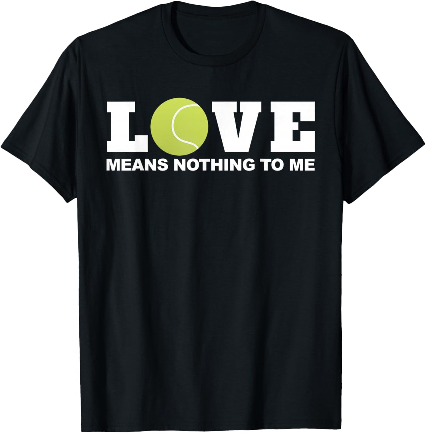 Tennis Love Means nothing to Me T-Shirt - T-Shirt | Black