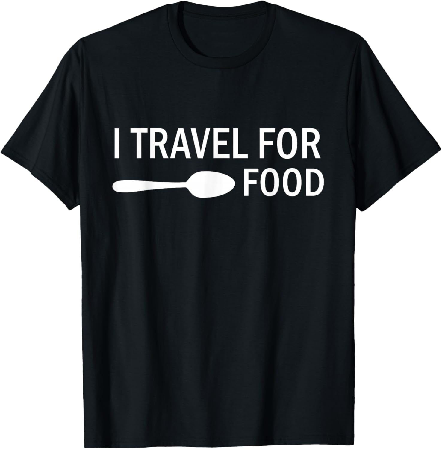 I travel for food Funny Quote Holiday Travel T-Shirt - T-Shirt | Black