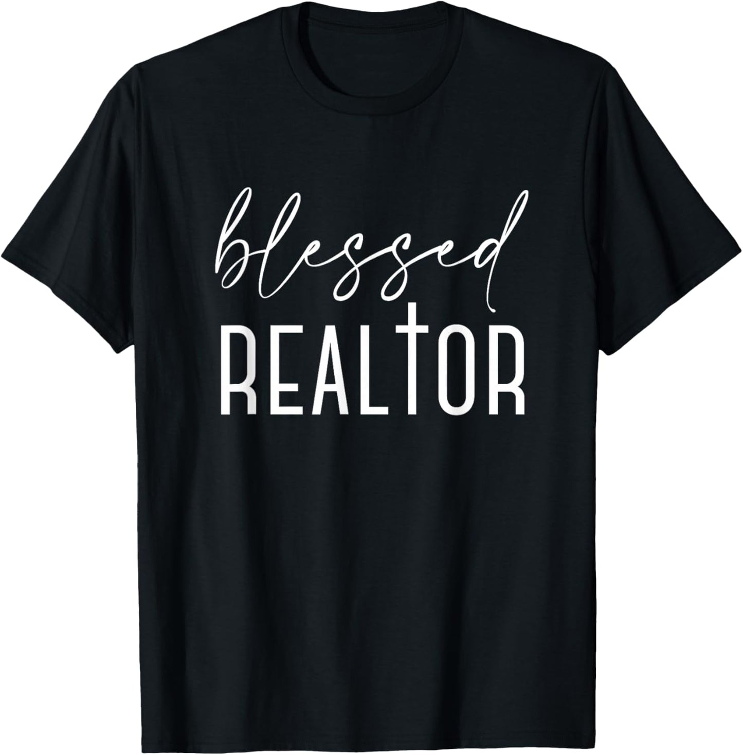 Blessed Realtor for Real Estate Agents and Brokers T-Shirt - T-Shirt | Black
