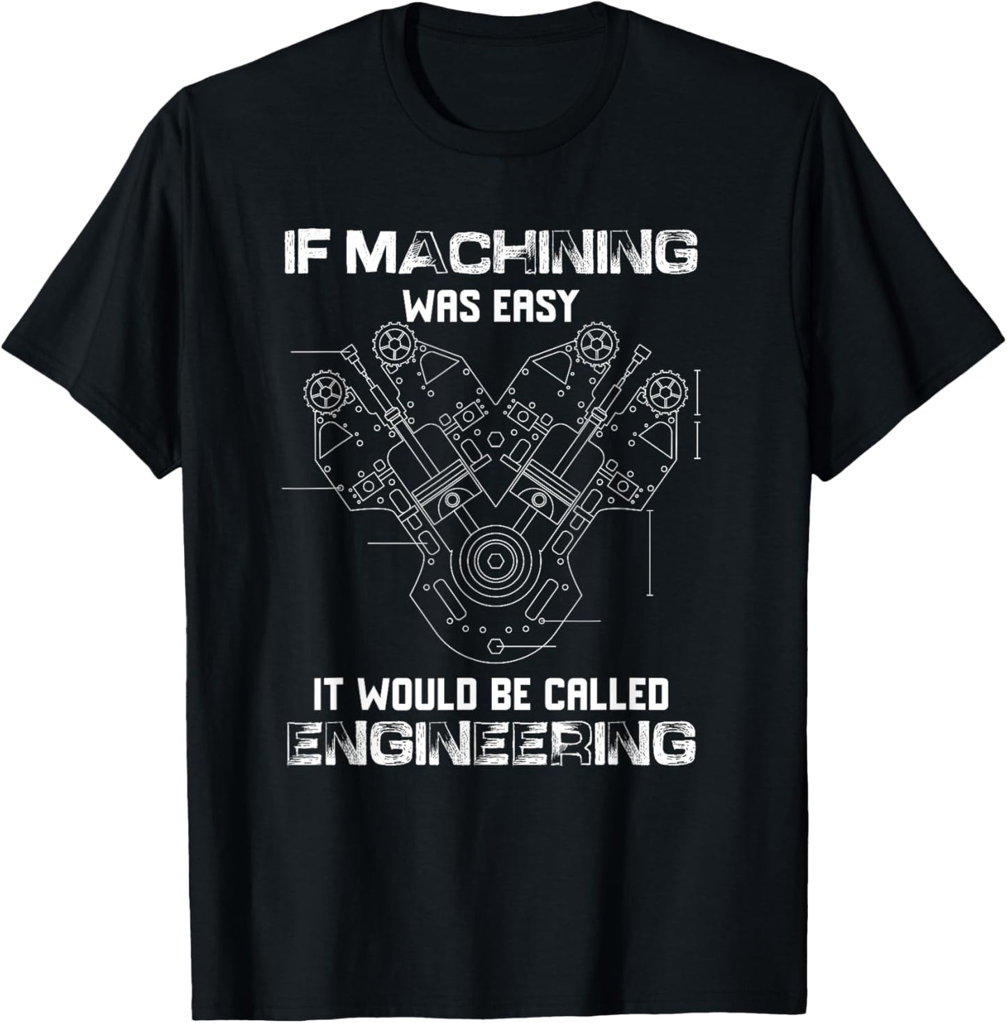 If Machining Was Easy It Would Be Called Engineering Cute T-Shirt - T-Shirt | Black