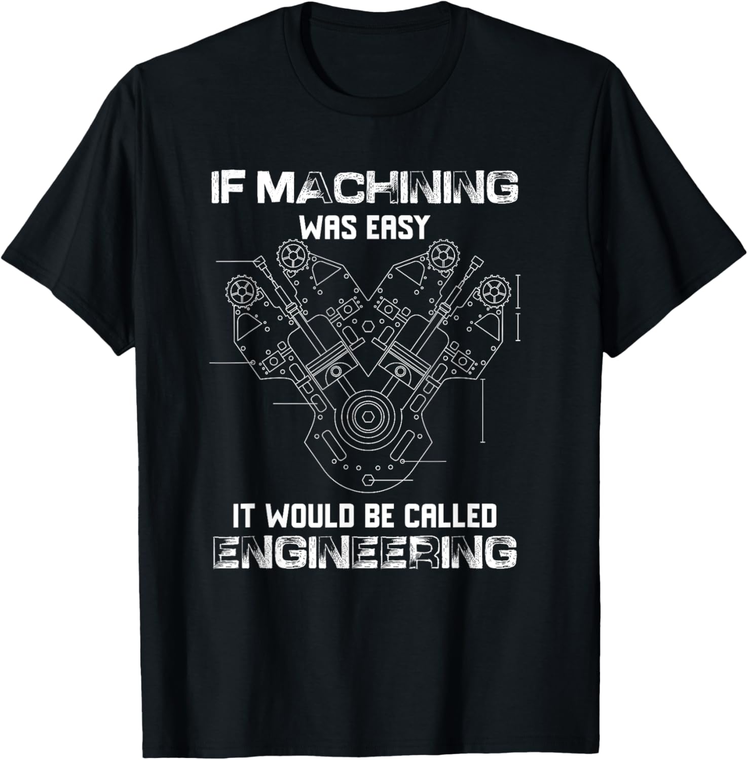 If Machining Was Easy It Would Be Called Engineering Cute T-Shirt - T-Shirt | Black