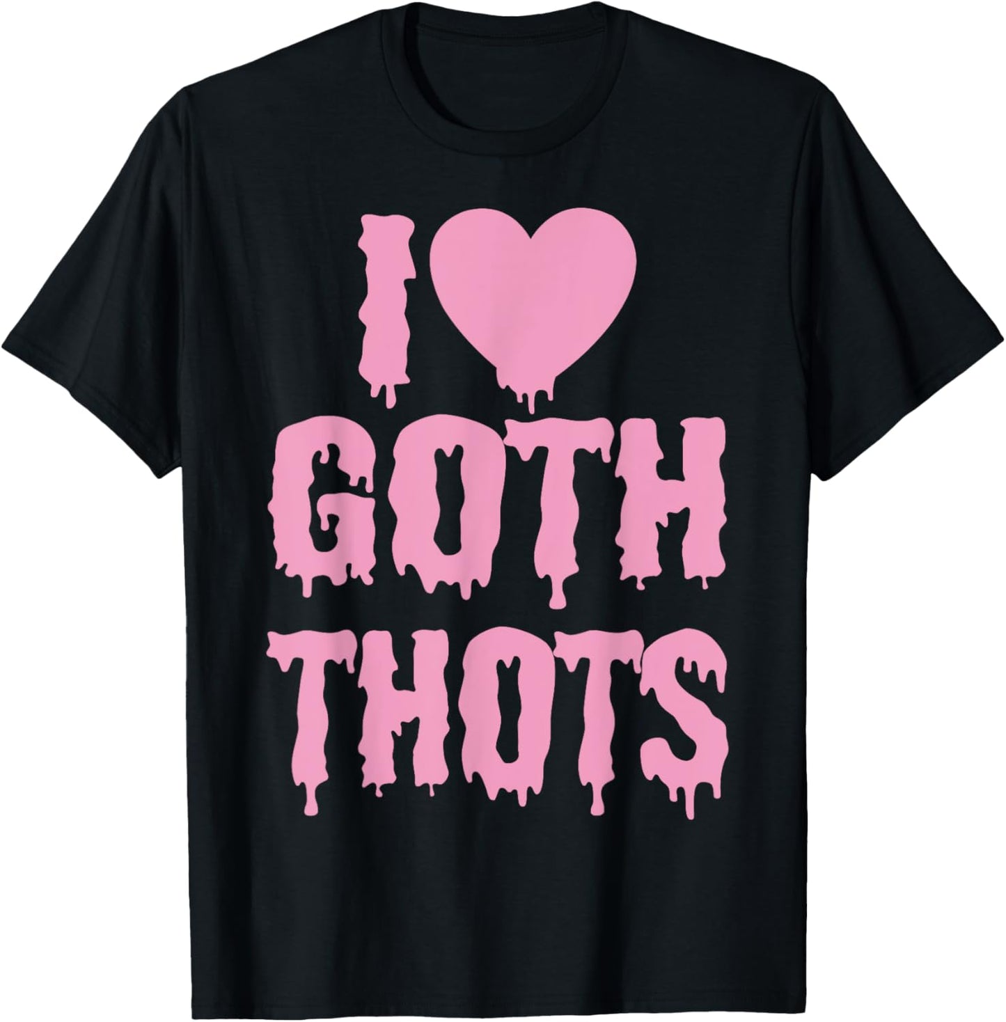 I Love Goth Thots T-Shirt - T-Shirt | Black
