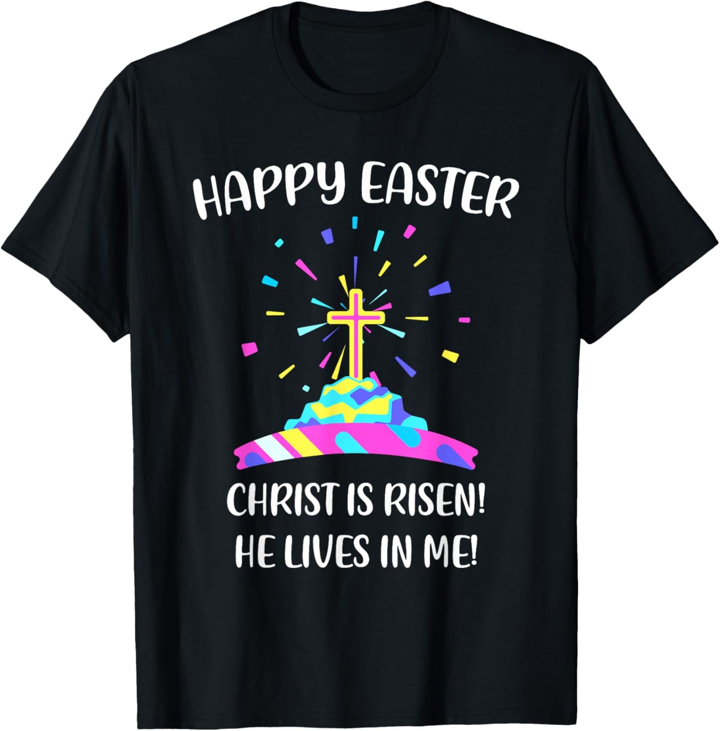 Happy Easter Christ is Risen He Lives in Me T-Shirt - T-Shirt | Black