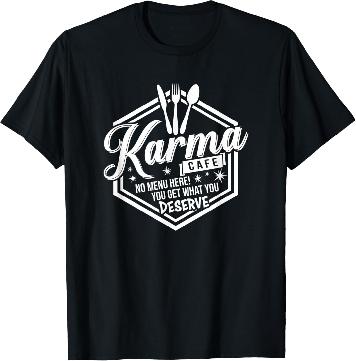 Funny Karma Cafe No Menu Here You Get What You Deserve Cute T-Shirt - T-Shirt | Black