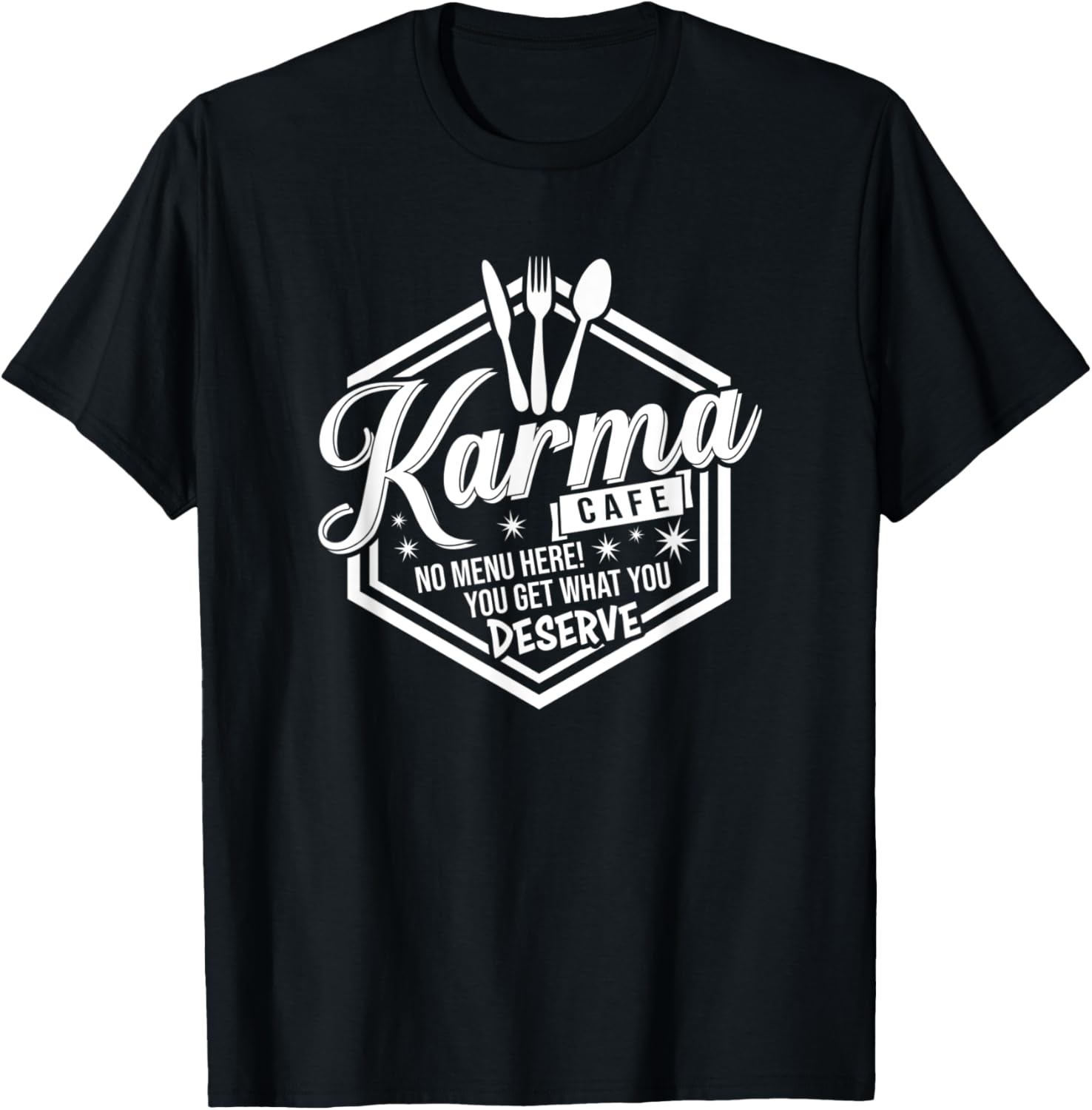 Funny Karma Cafe No Menu Here You Get What You Deserve Cute T-Shirt - T-Shirt | Black