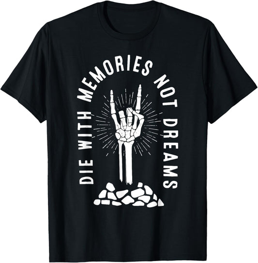 Die With Memories Not Dreams Skeleton Hand Bone Motivational T-Shirt - T-Shirt | Black