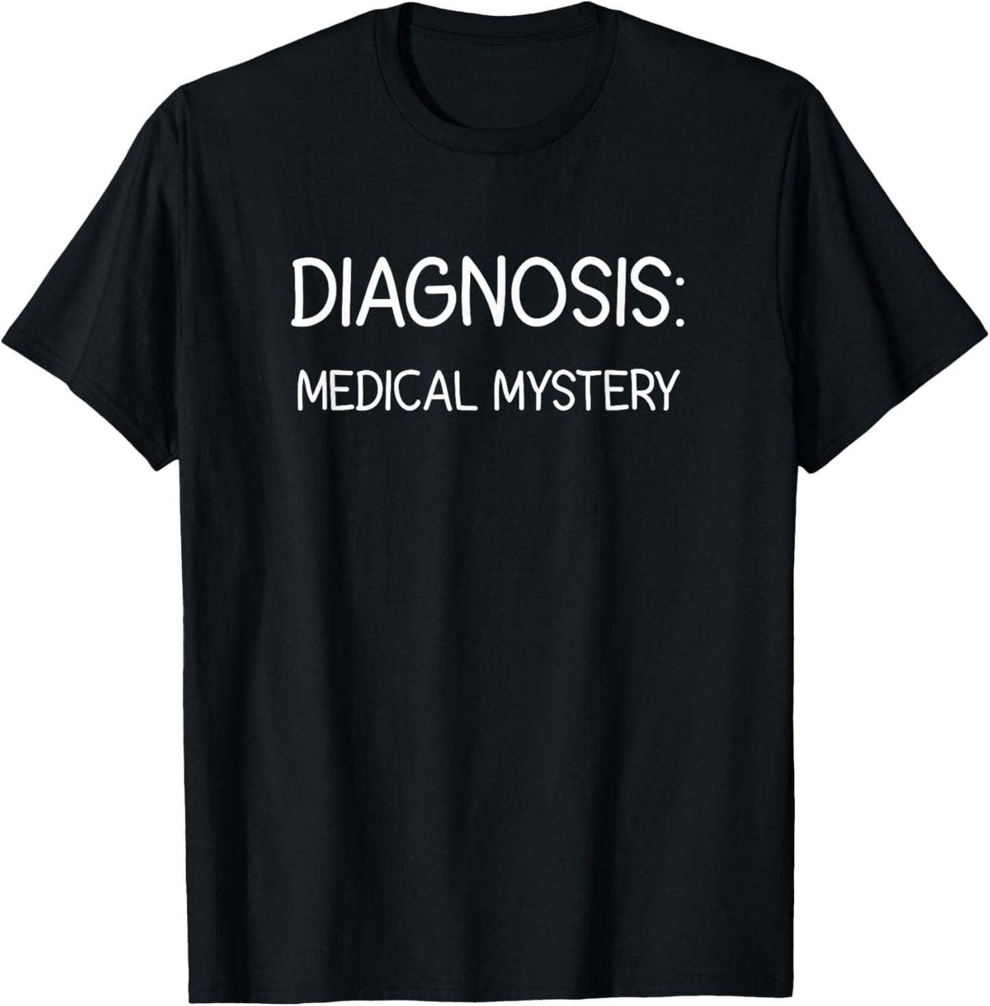 Diagnosis: Medical Mystery, Funny, Jokes, Sarcastic T-Shirt - T-Shirt | Black