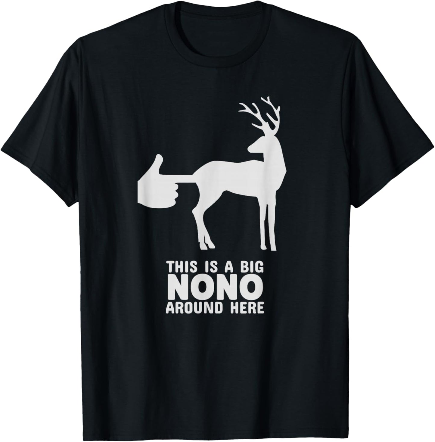 Please Don't Touch Wildlife Deer Buck Big NoNo Around Here T-Shirt - T-Shirt | Black