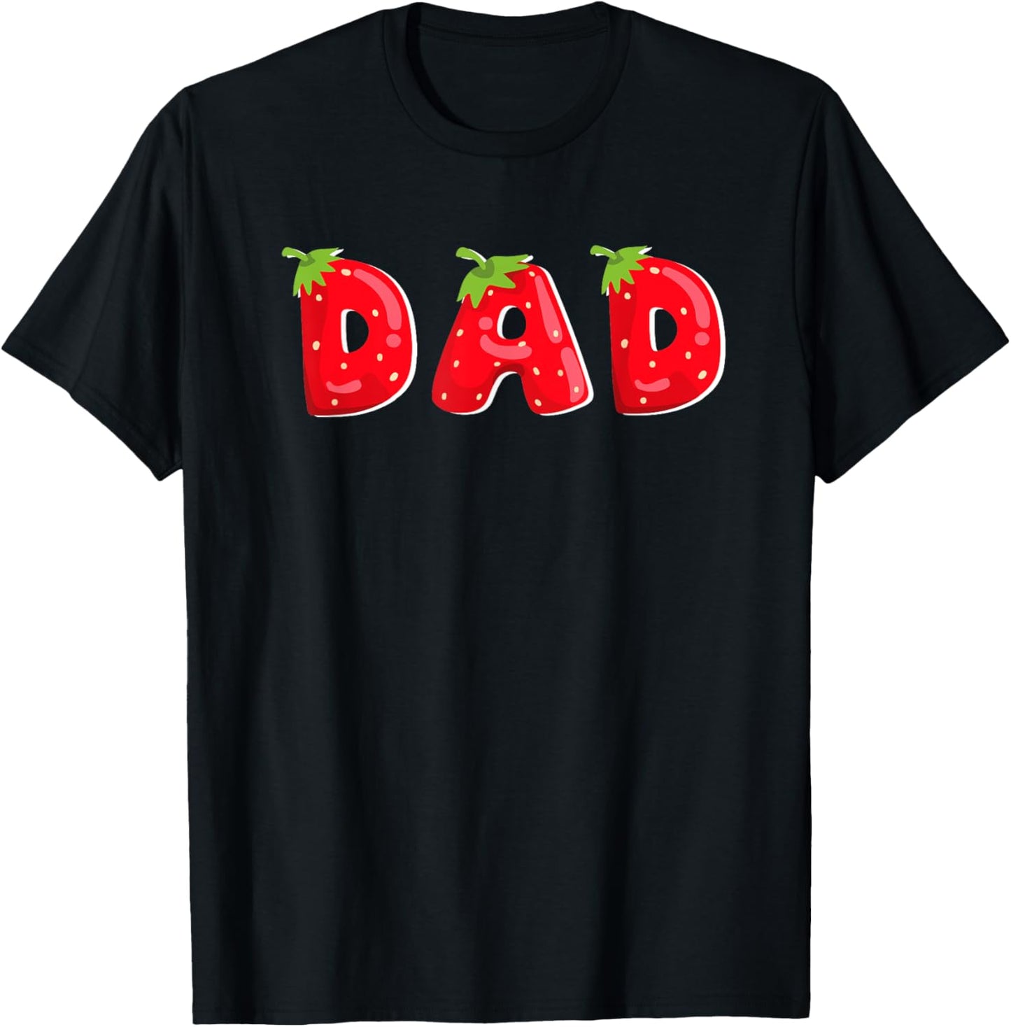 Funny Strawberry Dad Fruit Birthday Family Matching T-Shirt - T-Shirt | Black