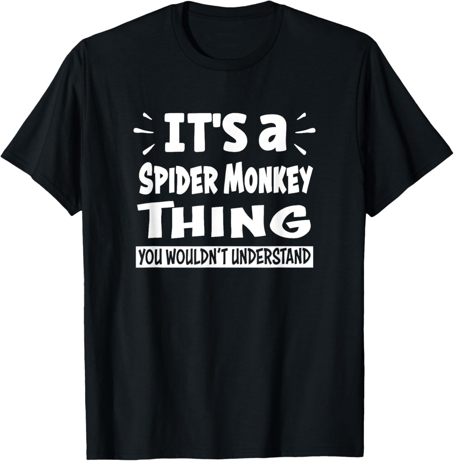 Spider Monkey Thing You Wouldn't Understand Aninal Lovers T-Shirt - T-Shirt | Black