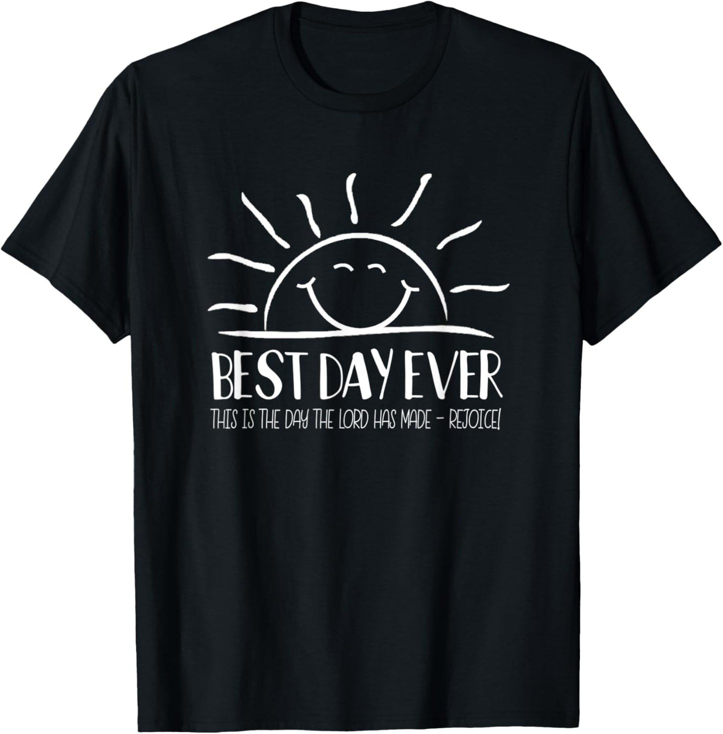 Best Day Ever - This Is The Day The Lord Has Made T-Shirt - T-Shirt | Black