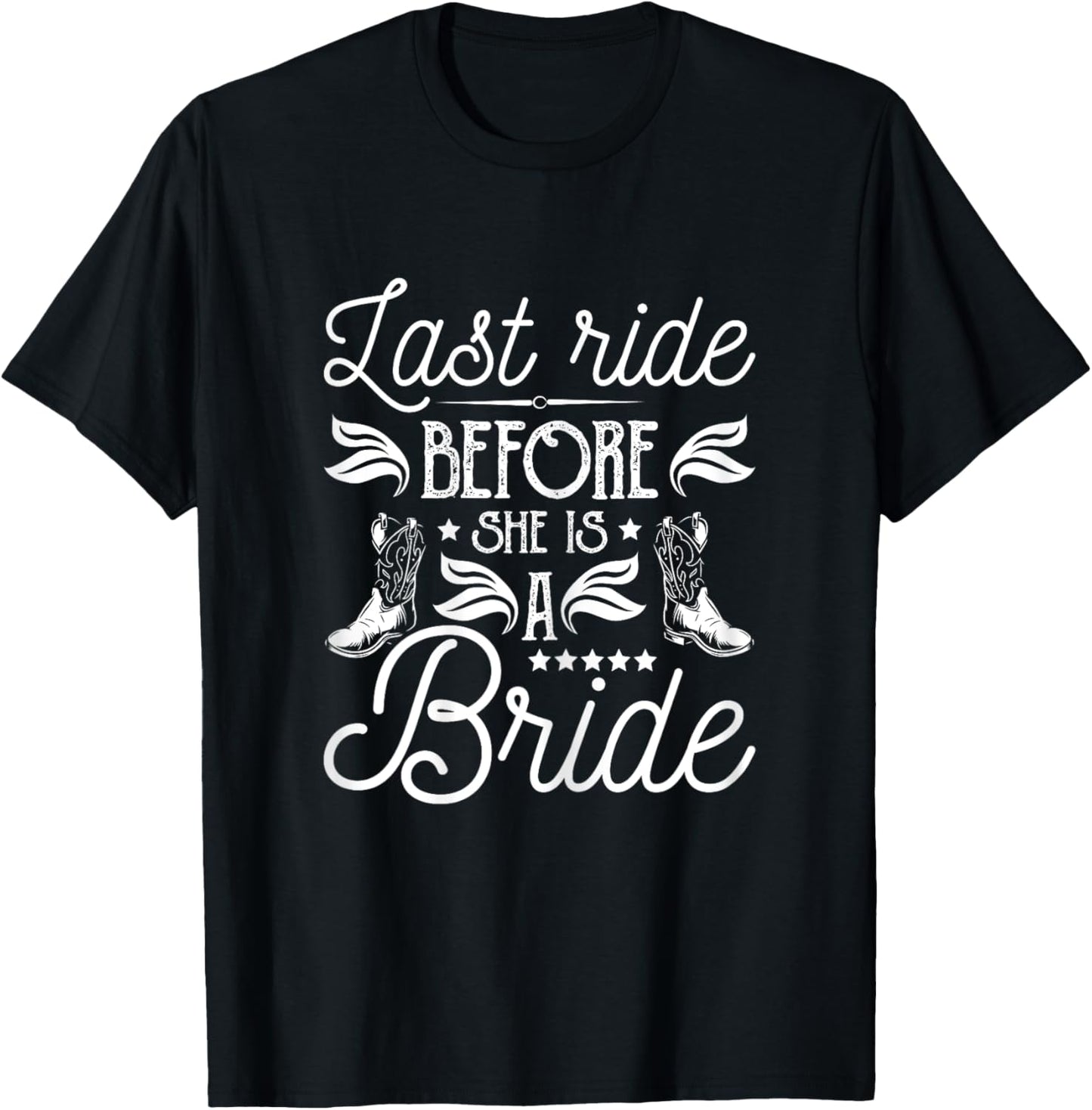 Last Ride Before She Is A Bride - Bachelorette Party Bridal T-Shirt - T-Shirt | Black