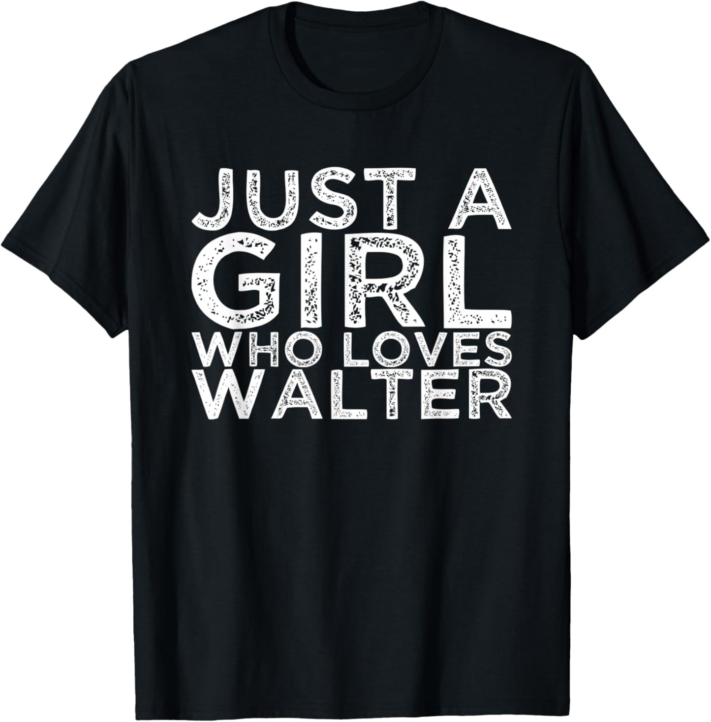 Just A Girl Who Loves Walter T-Shirt - T-Shirt | Black