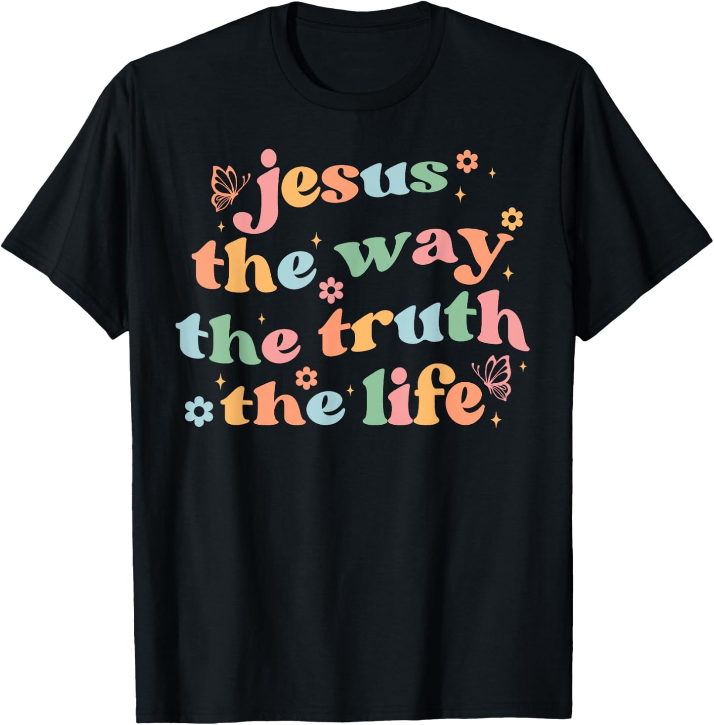 Jesus The Way Truth Life Bible Verse Christian Women Men T-Shirt - T-Shirt | Black
