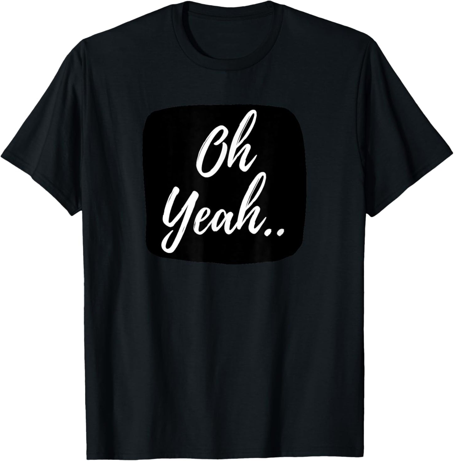 Oh yeah design for optimistic people T-Shirt - T-Shirt | Black