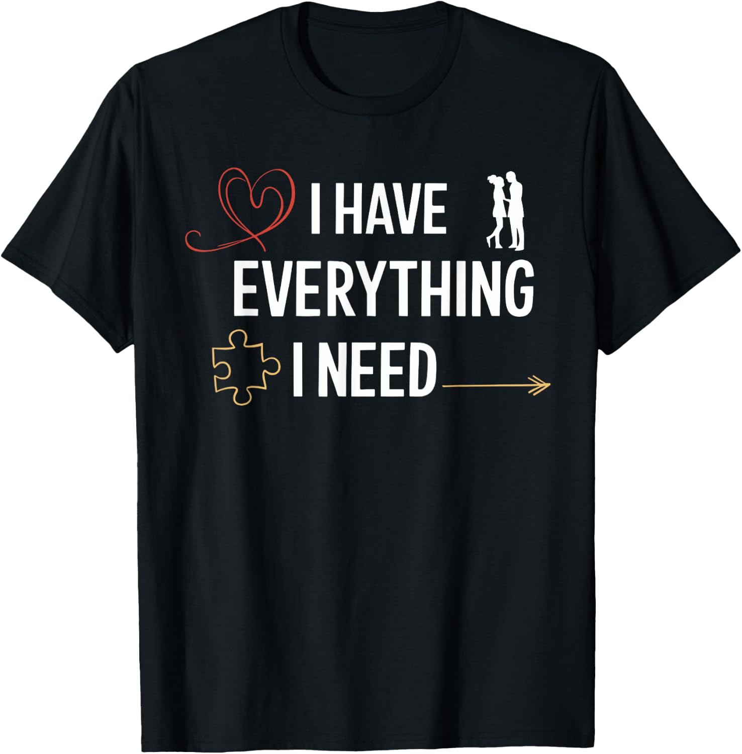 I Have Everything I Need Matching Couples Him Her Honeymoon T-Shirt - T-Shirt | Black