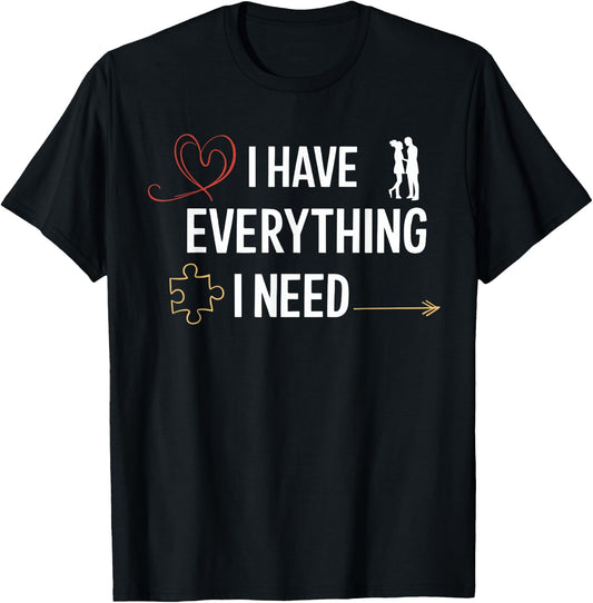 I Have Everything I Need Matching Couples Him Her Honeymoon T-Shirt - T-Shirt | Black
