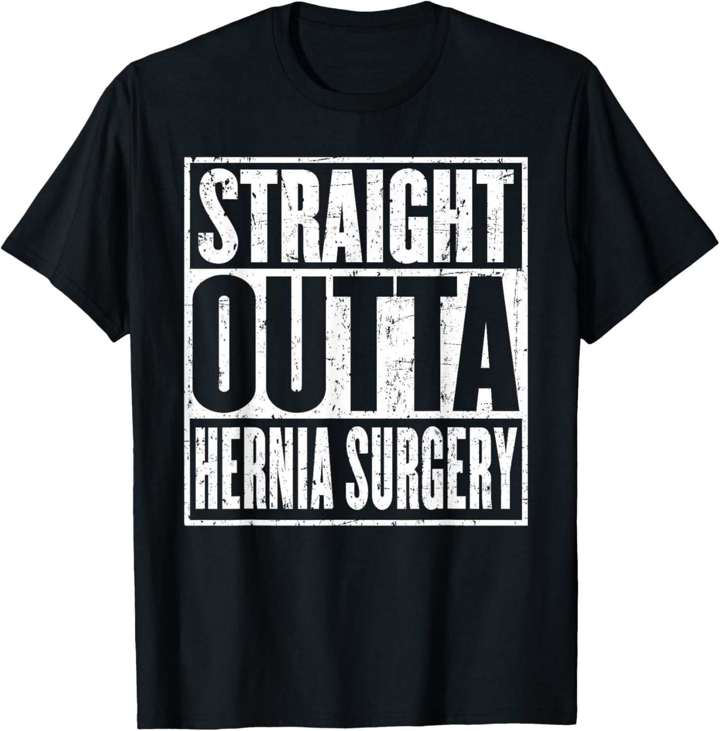 Straight Outta Hernia Surgery Recovery Get Well T-Shirt - T-Shirt | Black