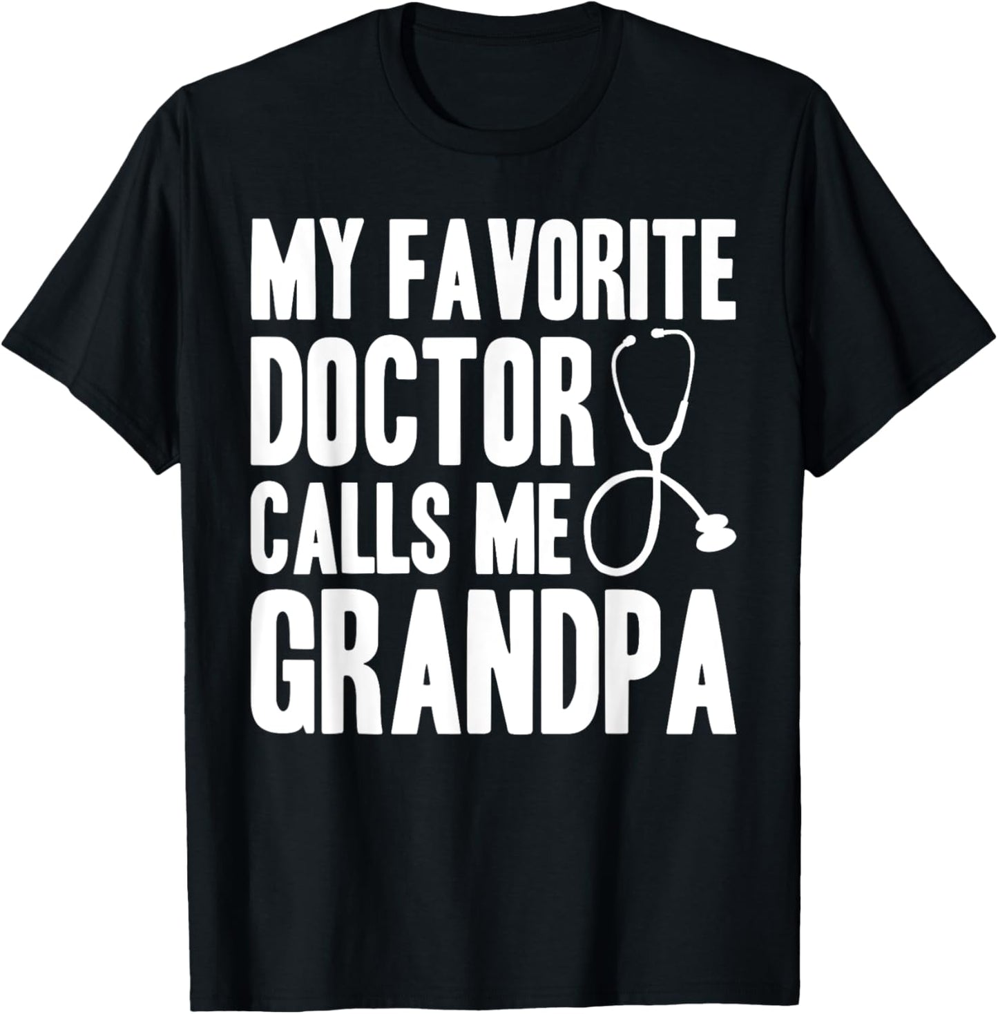 My Favorite Doctor Calls Me Grandpa, Proud Grandpa T-Shirt - T-Shirt | Black