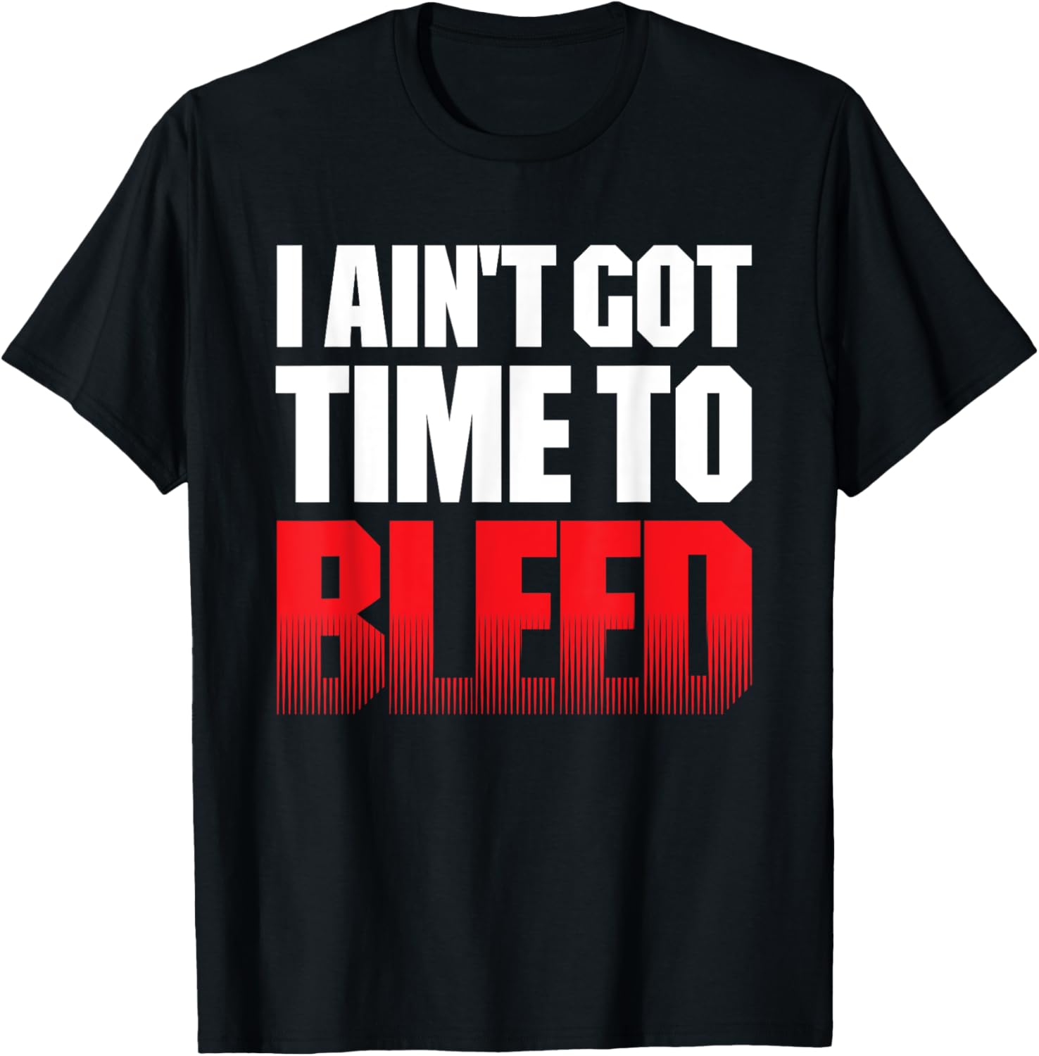 I AIN'T GOT TIME TO BLEED - retro 80s 90s action no pain T-Shirt - T-Shirt | Black
