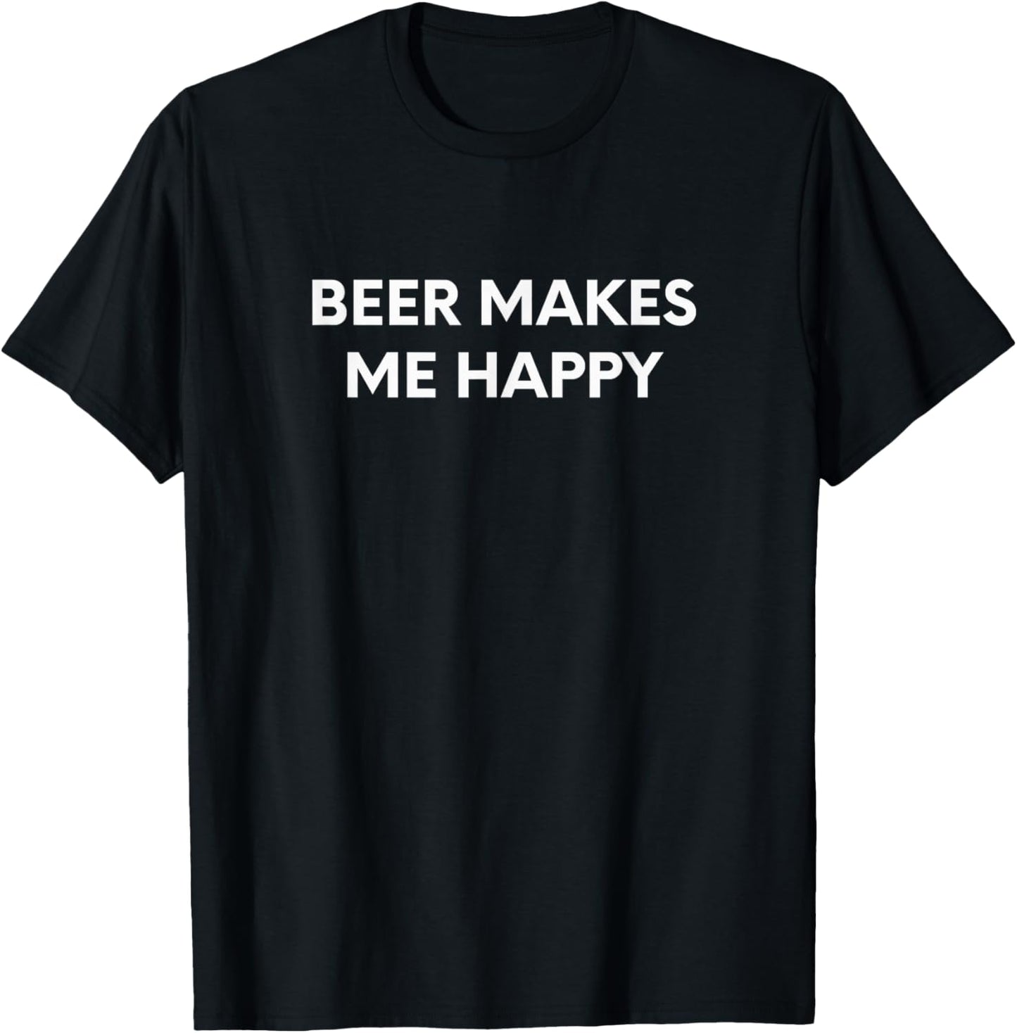 Beer Makes Me Happy T-Shirt - T-Shirt | Black