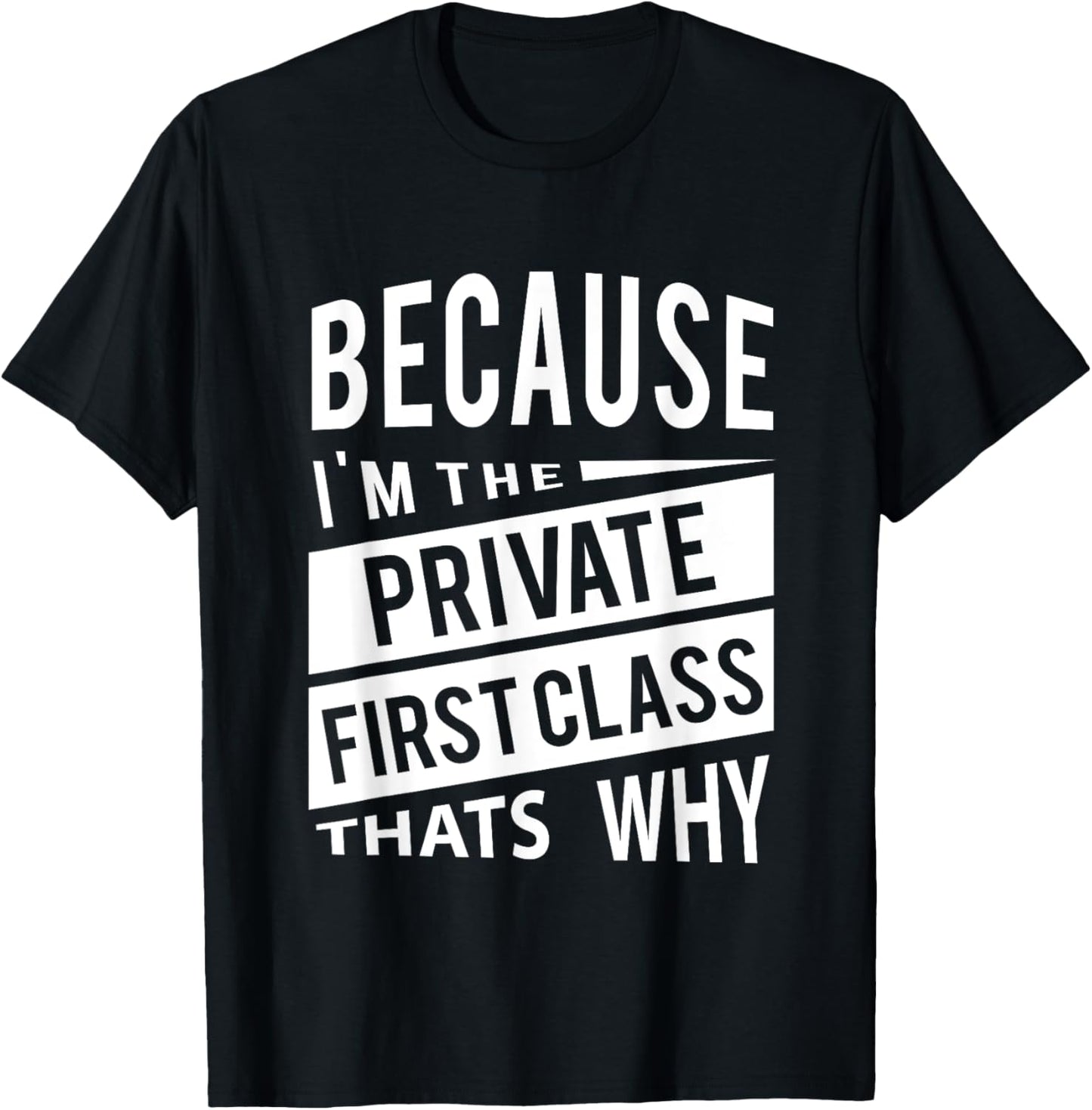 Because I'm The Private First Class PFC - That's Why T-Shirt - T-Shirt | Black
