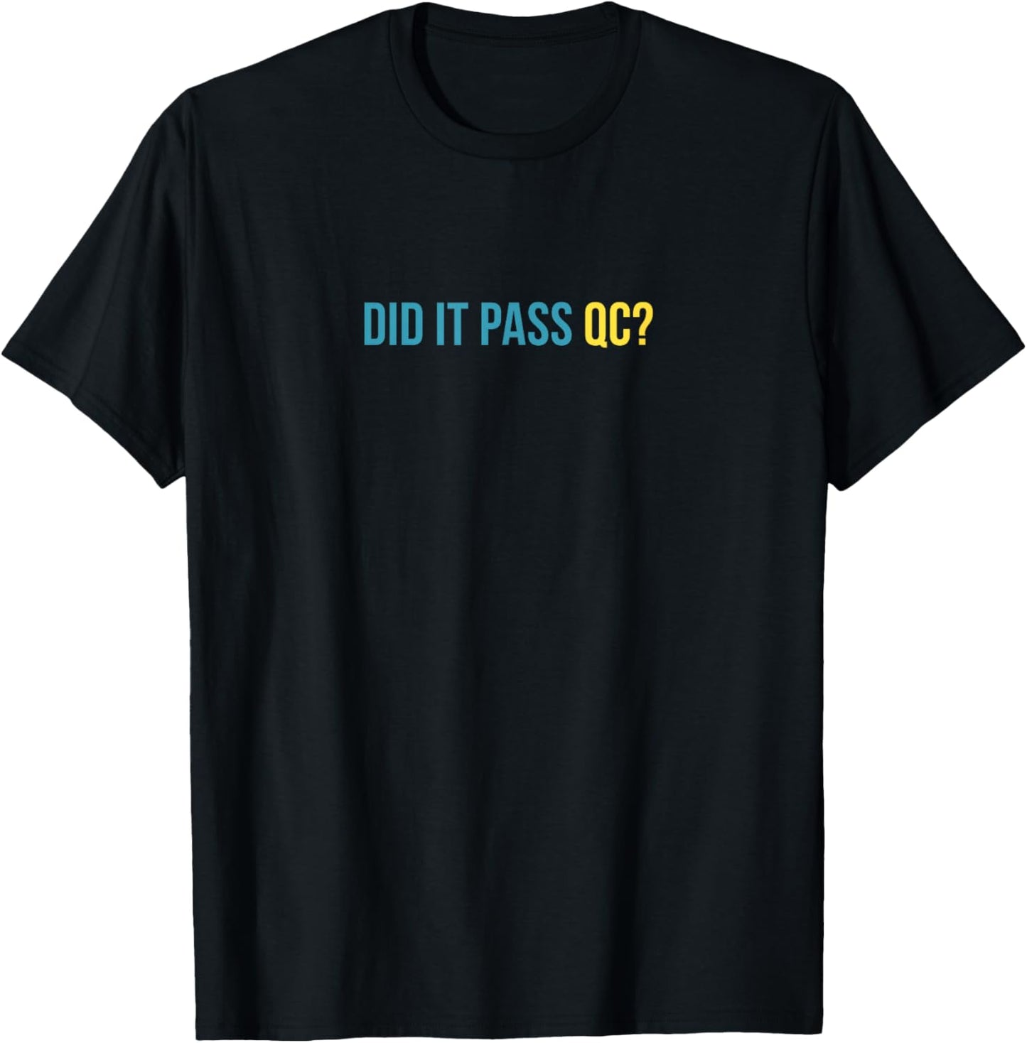 Did It Pass QC Joke Workplace Humor Project Manager T-Shirt - T-Shirt | Black