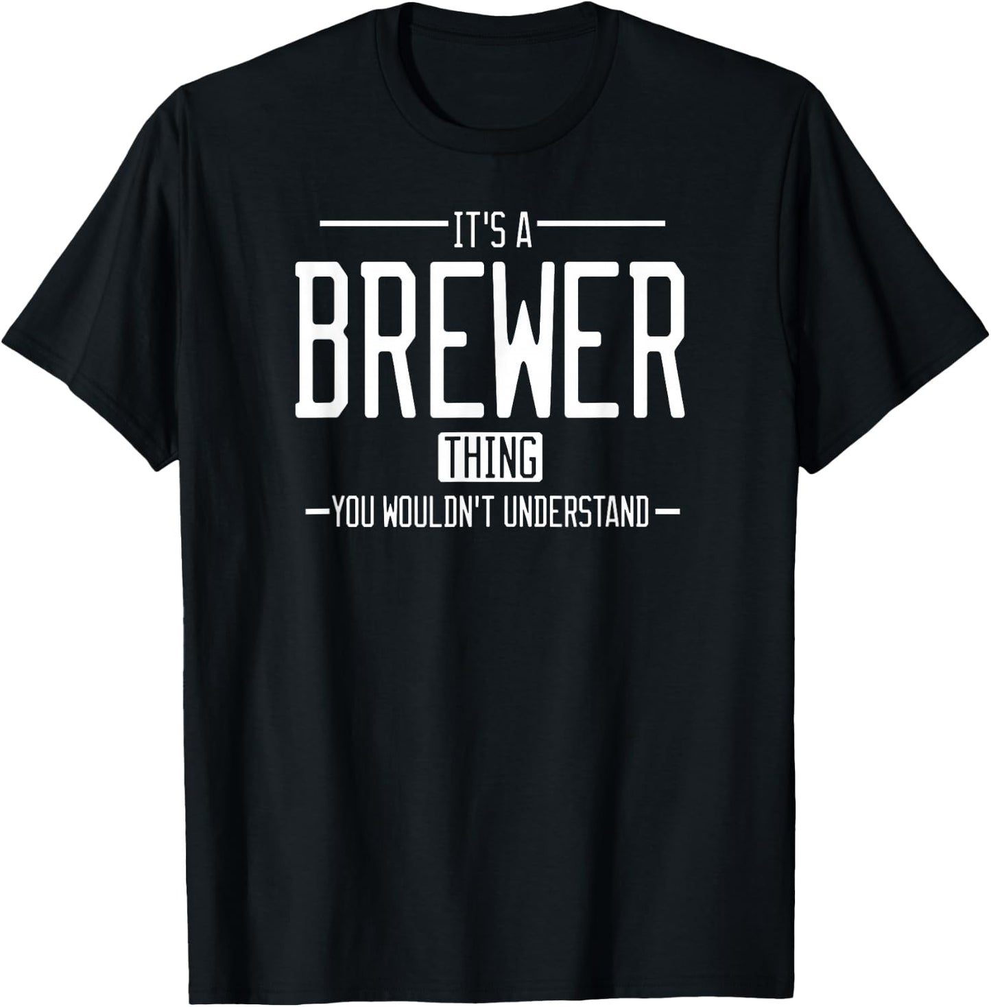It's a Brewer thing, you wouldn't understand T-Shirt - T-Shirt | Black
