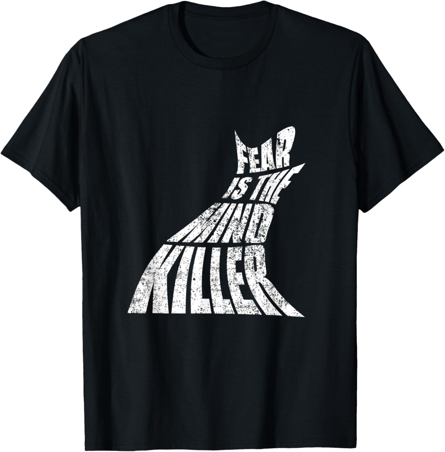 Fear Is The Mind Killer Funny Quote T-Shirt - T-Shirt | Black