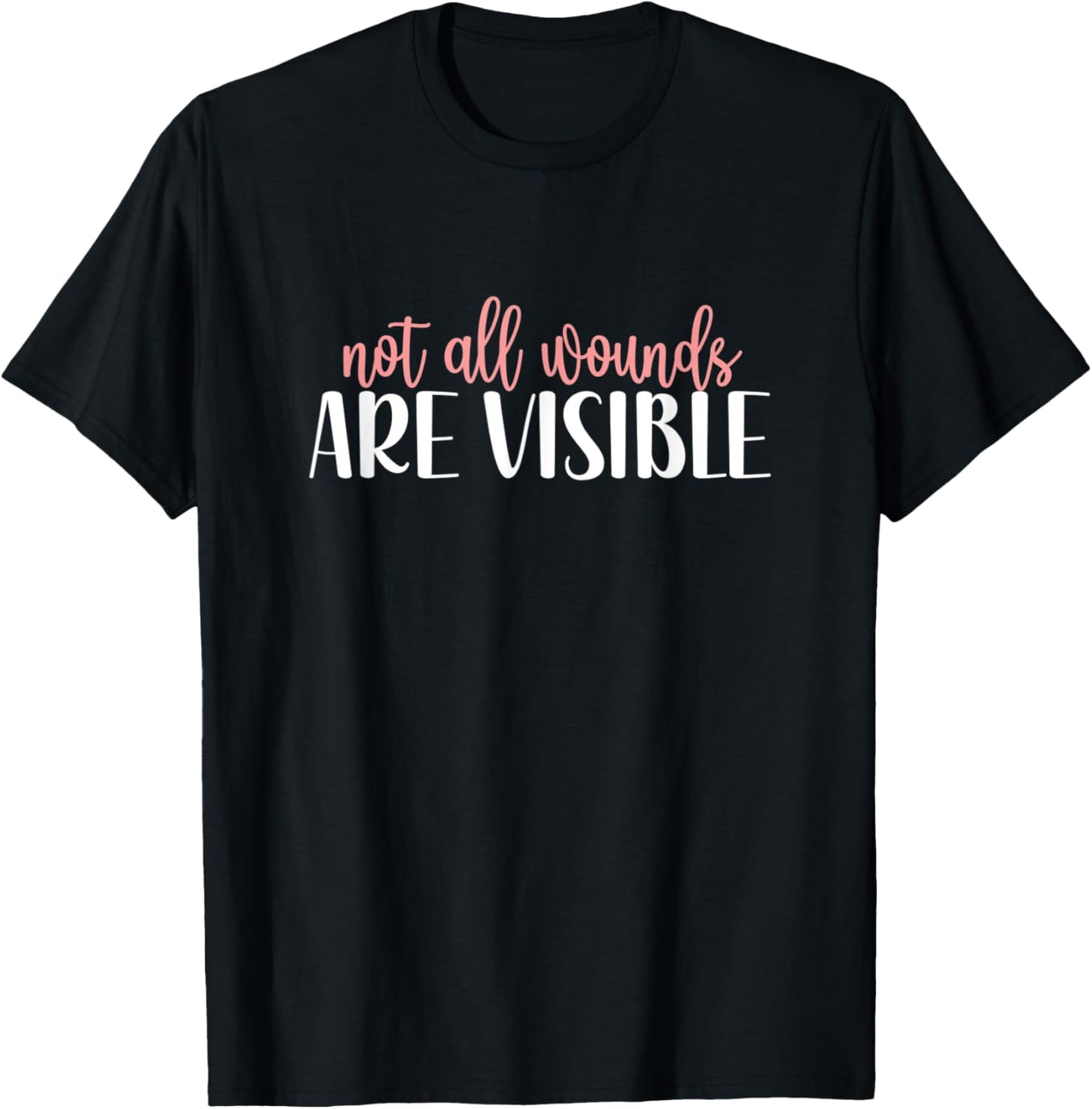 Not All Wounds Are Visible Mental Health Awareness T-Shirt - T-Shirt | Black