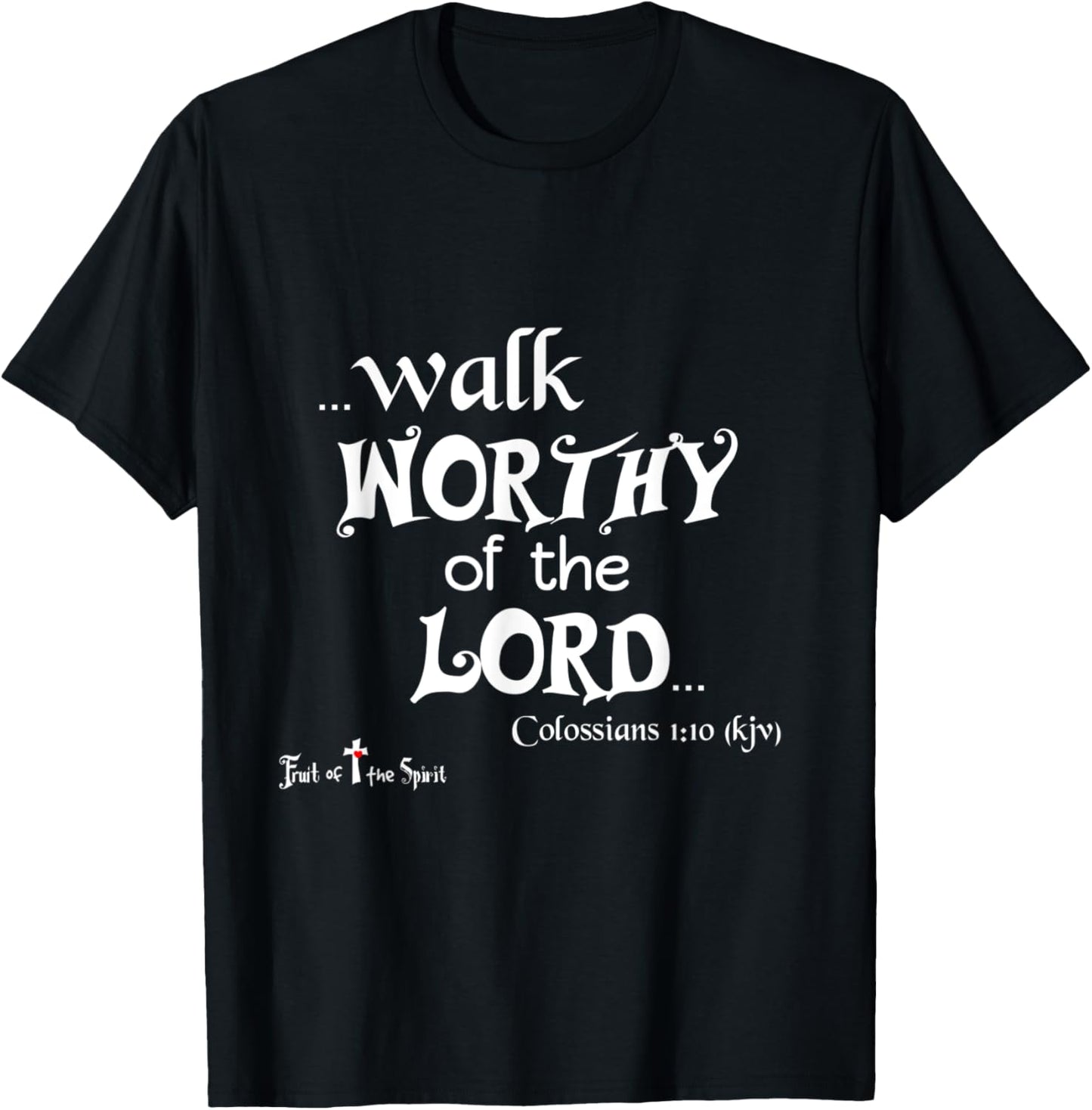 Colossians 1:10 That ye might walk worthy of the Lord - Joy T-Shirt - T-Shirt | Black