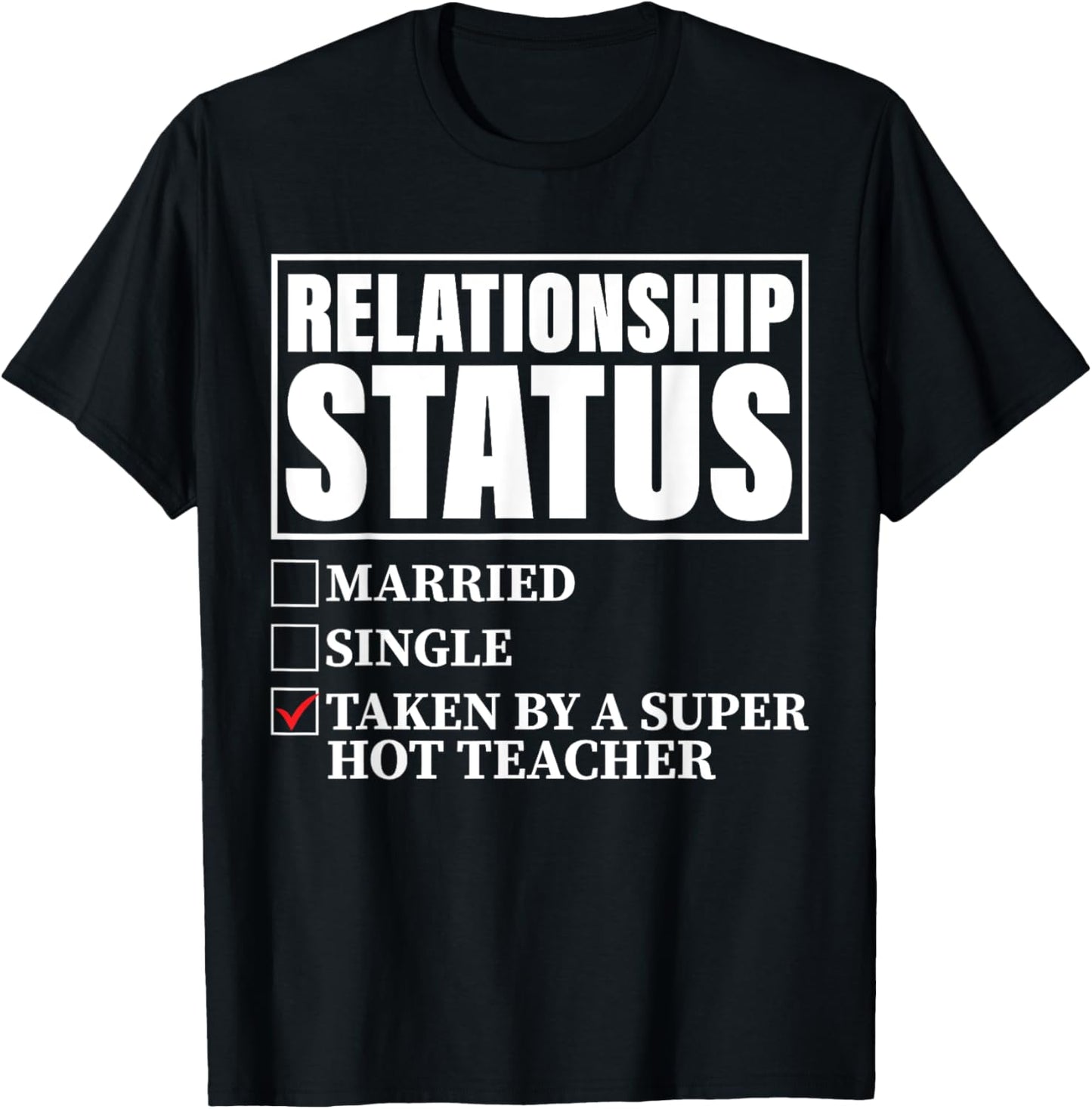 Relationship Status - Taken By Super Hot Teacher Men Women T-Shirt - T-Shirt | Black