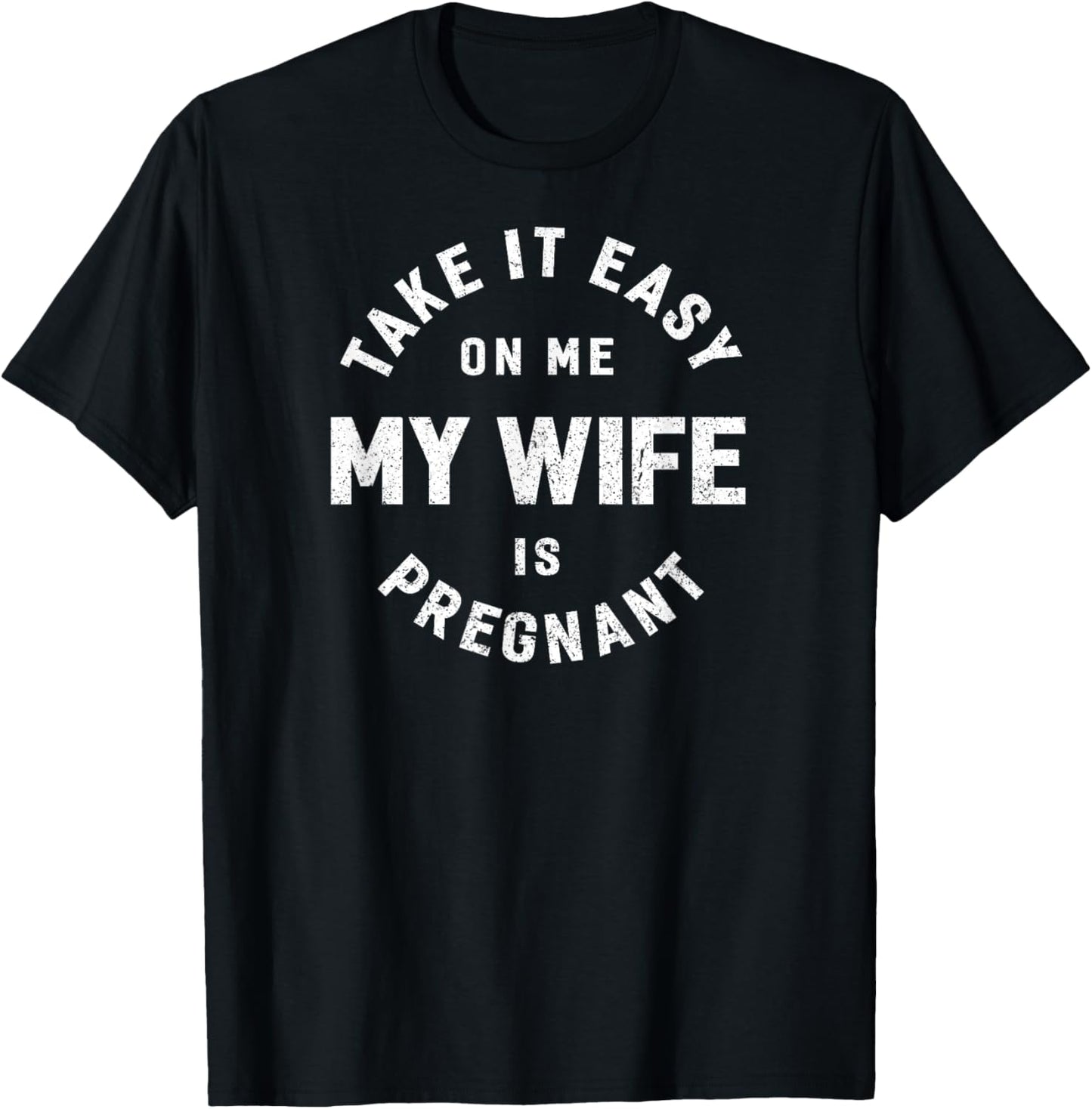 Take it Easy on Me, My Wife is Pregnant Funny Retro T-Shirt - T-Shirt | Black
