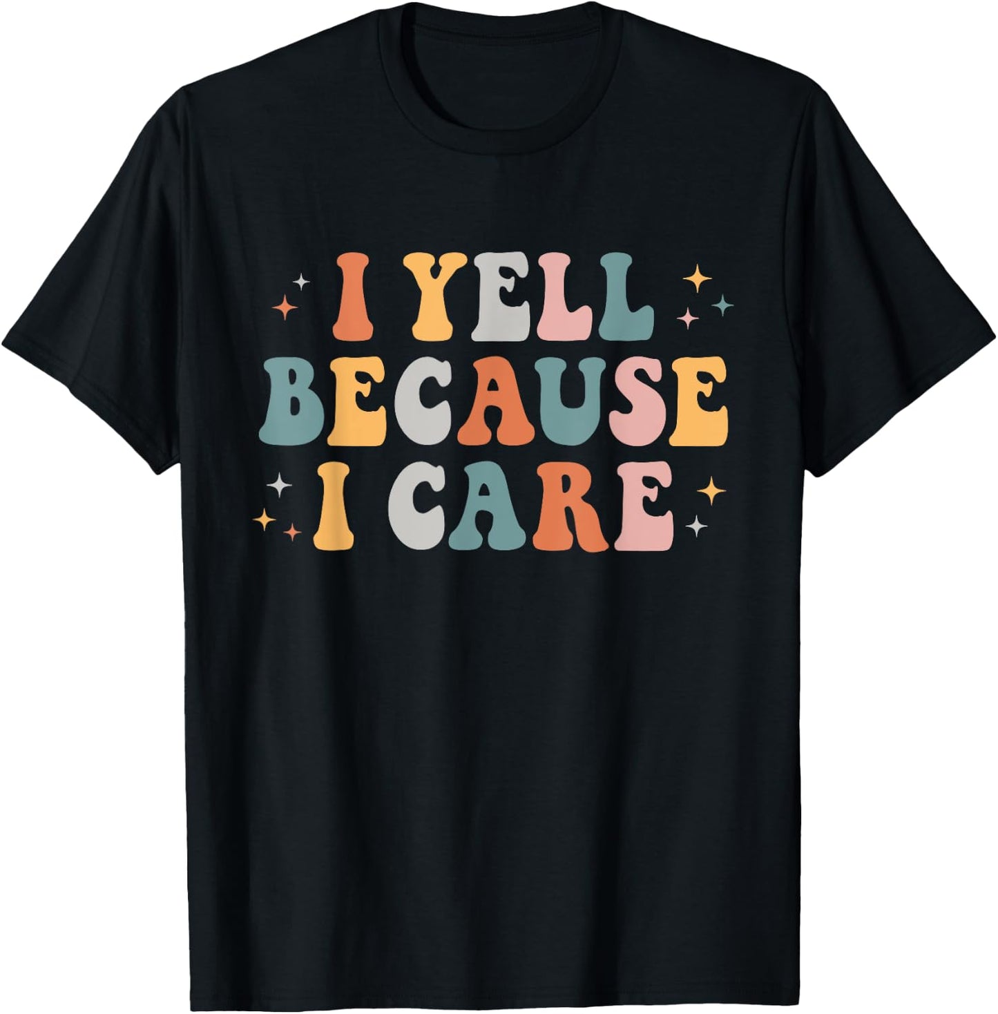 I Yell Because I Care Retro Groovy Design Men T-Shirt - T-Shirt | Black