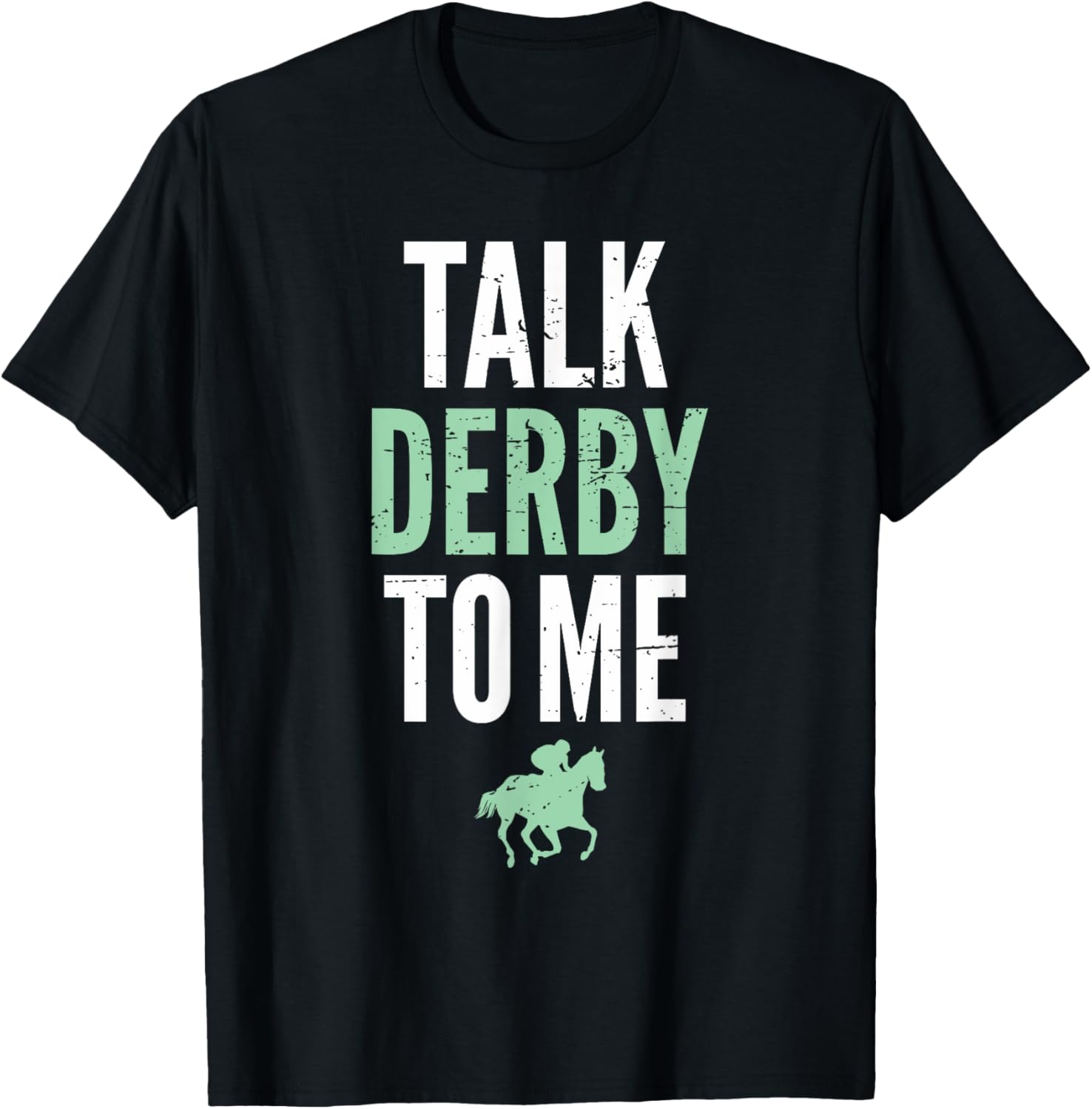 Talk Derby To Me Derby Day Horse Racing Kentucky Epsom T-Shirt - T-Shirt | Black