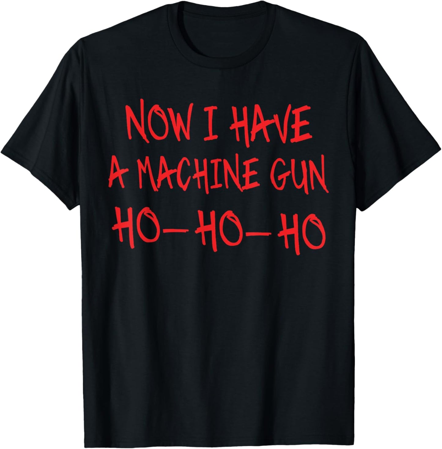 Funny Christmas Now I Have A Machine Gun Ho Ho Ho T-Shirt - T-Shirt | Black