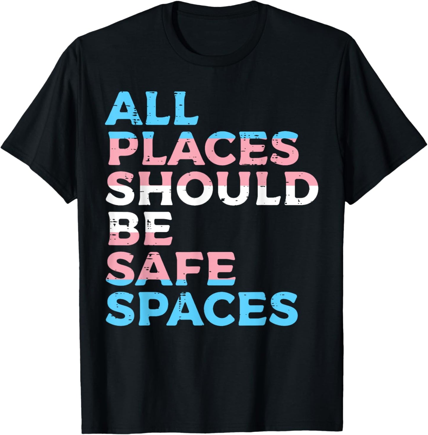 All Places Should Be Safe Space Transgender Trans Pride Flag T-Shirt - T-Shirt | Black