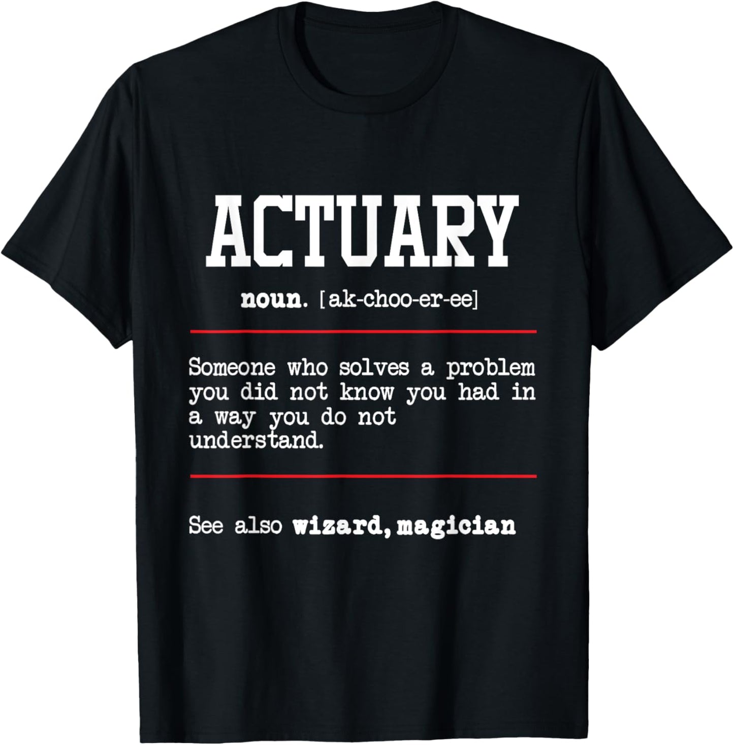 Actuary - Actuarial Analyst Data Scientist Math Teacher T-Shirt - T-Shirt | Black