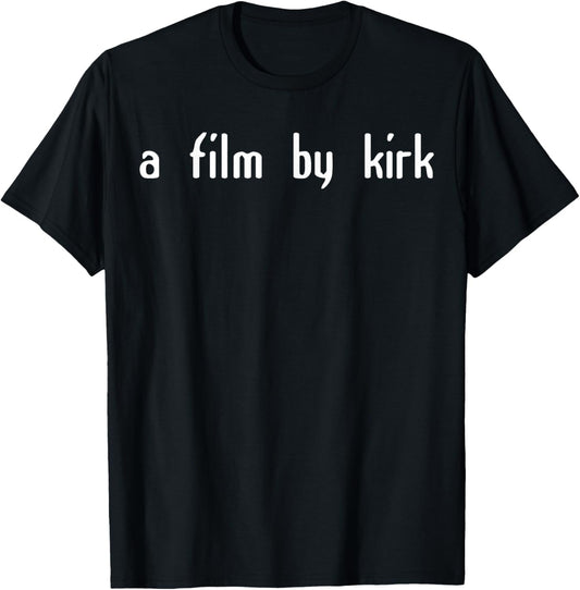 A Film By Kirk Classic Humor T-Shirt - T-Shirt | Black