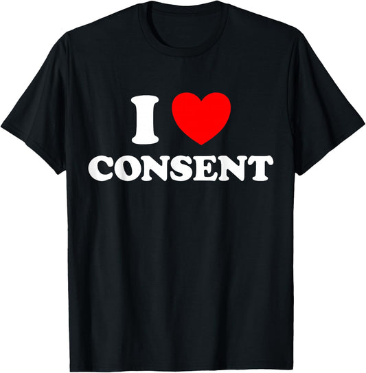 I Love Consent Funny Cute Sexy Consensual Respect Dating Fan T-Shirt - T-Shirt | Black